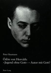 Titel: Ödön von Horváth: «Jugend ohne Gott» – Autor mit Gott?