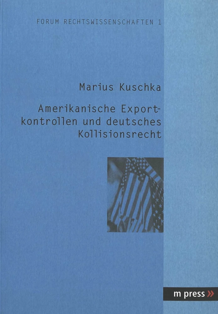 Titel: Amerikanische Exportkontrollen und deutsches Kollisionsrecht