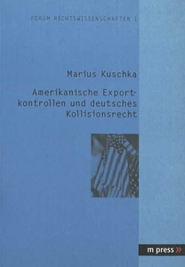 Title: Amerikanische Exportkontrollen und deutsches Kollisionsrecht