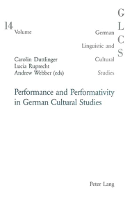 Title: Performance and Performativity in German Cultural Studies