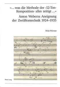 Titel: «... was die Methode der ‘12-Ton-Komposition’ alles zeitigt ...»- Anton Weberns Aneignung der Zwölftontechnik 1924-1935