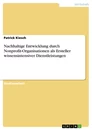 Titel: Nachhaltige Entwicklung durch Nonprofit-Organisationen als Ersteller wissensintensiver Dienstleistungen