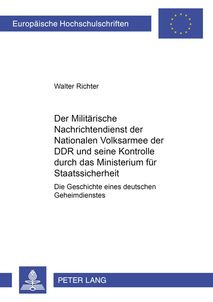 Titel: Der Militärische Nachrichtendienst der Nationalen Volksarmee der DDR und seine Kontrolle durch das Ministerium für Staatssicherheit