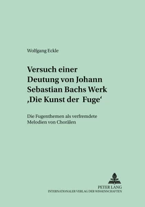 Title: Versuch einer Deutung von Johann Sebastian Bachs Werk «Die Kunst der Fuge»