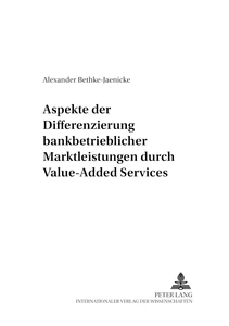 Titel: Aspekte der Differenzierung bankbetrieblicher Marktleistungen durch Value-Added Services
