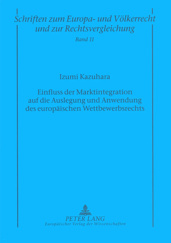 Titel: Einfluss der Marktintegration auf die Auslegung und Anwendung des europäischen Wettbewerbsrechts