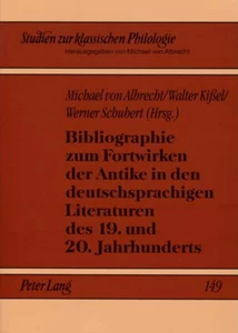 Title: Bibliographie zum Fortwirken der Antike in den deutschsprachigen Literaturen des 19. und 20. Jahrhunderts