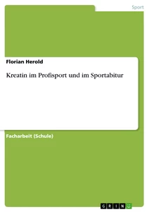 Titre: Kreatin im Profisport und im Sportabitur