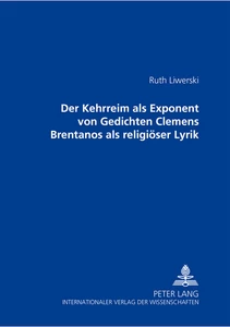 Titel: Der Kehrreim als Exponent von Gedichten Clemens Brentanos als religiöser Lyrik