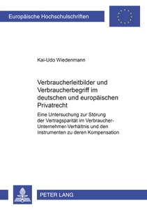 Title: Verbraucherleitbilder und Verbraucherbegriff im deutschen und europäischen Privatrecht