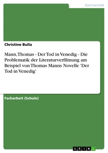 Titel: Mann, Thomas - Der Tod in Venedig - Die Problematik der Literaturverfilmung am Beispiel von Thomas Manns Novelle 'Der Tod in Venedig'