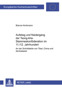 Title: Aufstieg und Niedergang der Tsong-kha-Stammeskonföderation im 11./12. Jahrhundert