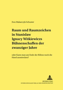 Title: Raum und Raumzeichen in Stanisław Ignacy Witkiewiczs Bühnenschaffen der zwanziger Jahre