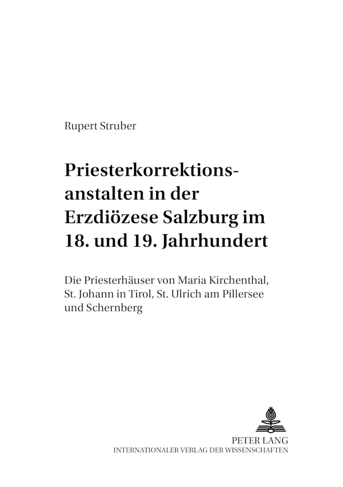 Titel: Priesterkorrektionsanstalten in der Erzdiözese Salzburg im 18. und 19. Jahrhundert