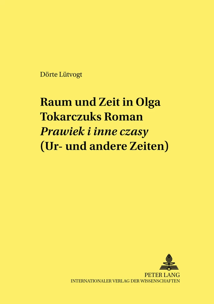 Titel: Raum und Zeit in Olga Tokarczuks Roman  «Prawiek i inne czasy» (Ur- und andere Zeiten)