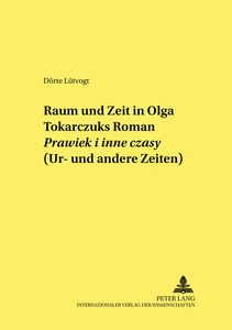 Title: Raum und Zeit in Olga Tokarczuks Roman  «Prawiek i inne czasy» (Ur- und andere Zeiten)