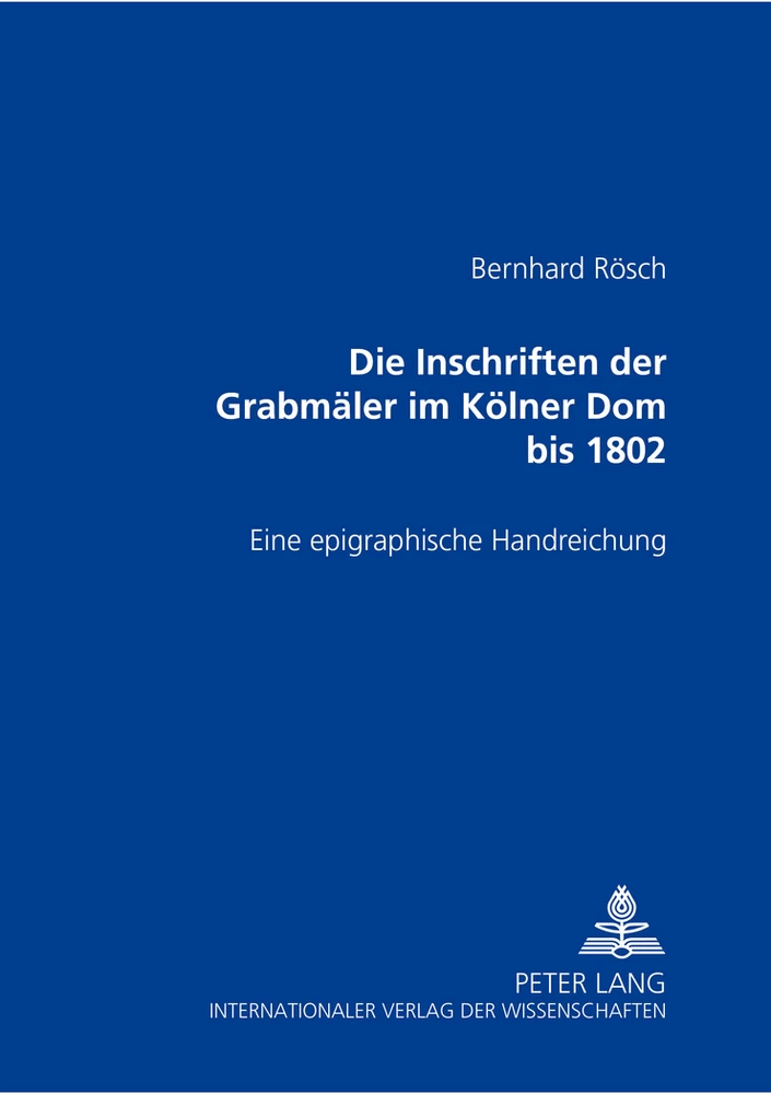Titel: Die Inschriften der Grabmäler im Kölner Dom bis 1802