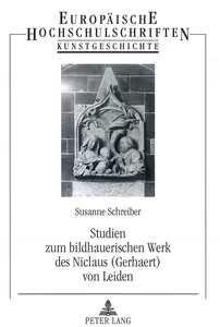 Title: Studien zum bildhauerischen Werk des Niclaus (Gerhaert) von Leiden