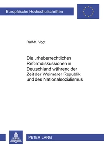 Title: Die urheberrechtlichen Reformdiskussionen in Deutschland während der Zeit der Weimarer Republik und des Nationalsozialismus