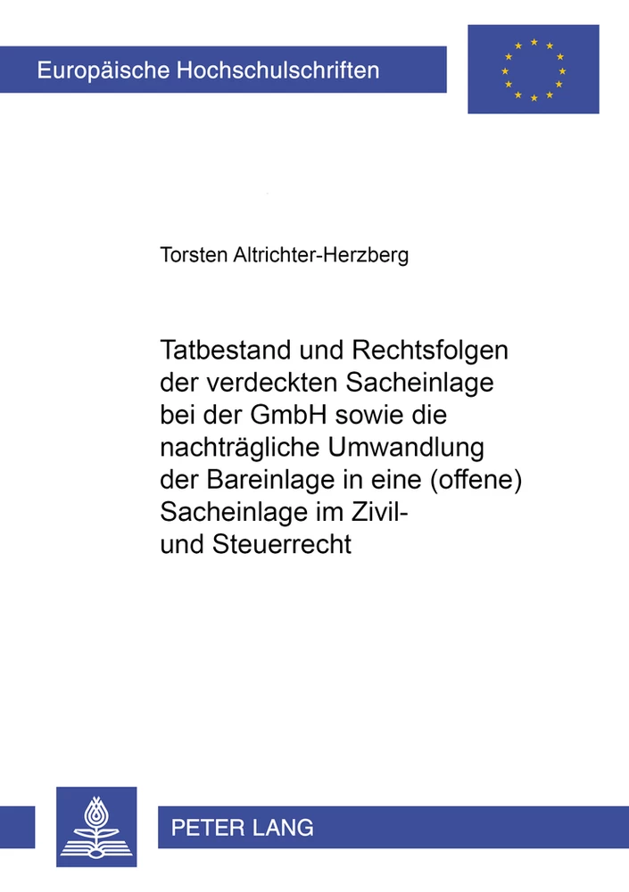 Title: Tatbestand und Rechtsfolgen der verdeckten Sacheinlage bei der GmbH sowie die nachträgliche Umwandlung der Bareinlage in eine (offene) Sacheinlage im Zivil- und Steuerrecht