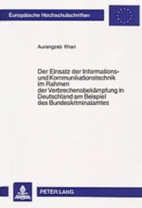 Title: Der Einsatz der Informations- und Kommunikationstechnik im Rahmen der Verbrechensbekämpfung in Deutschland am Beispiel des Bundeskriminalamtes