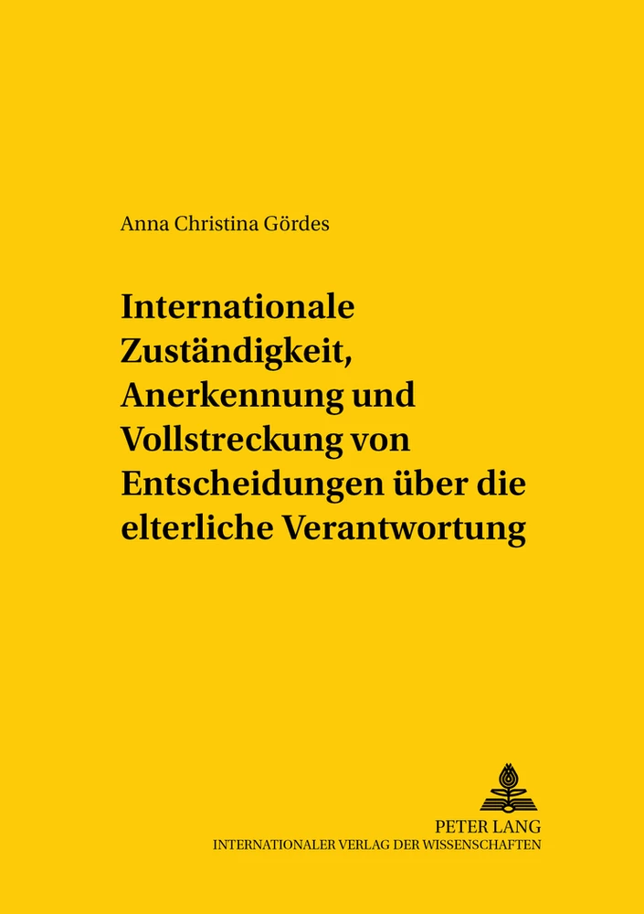 Titel: Internationale Zuständigkeit, Anerkennung und Vollstreckung von Entscheidungen über die elterliche Verantwortung