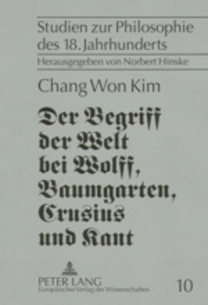Titel: Der Begriff der Welt bei Wolff, Baumgarten, Crusius und Kant
