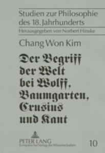 Title: Der Begriff der Welt bei Wolff, Baumgarten, Crusius und Kant
