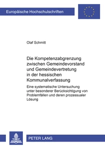 Titel: Die Kompetenzabgrenzung zwischen Gemeindevorstand und Gemeindevertretung in der hessischen Kommunalverfassung