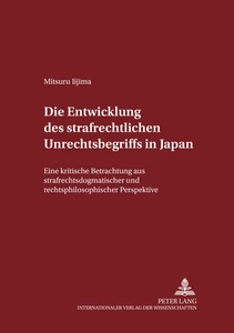 Titel: Die Entwicklung des strafrechtlichen Unrechtsbegriffs in Japan