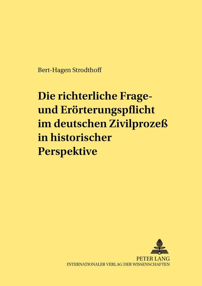 Titel: Die richterliche Frage- und Erörterungspflicht im deutschen Zivilprozeß in historischer Perspektive