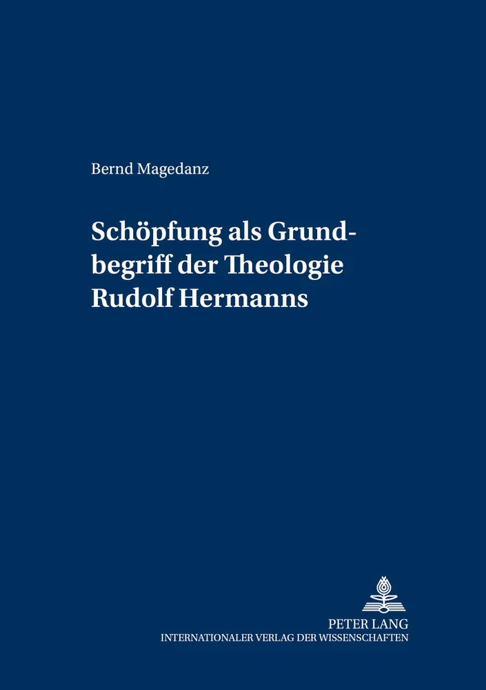 Titel: «Schöpfung» als Grundbegriff der Theologie Rudolf Hermanns