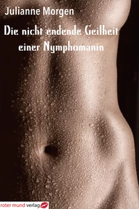 Titel: Die nicht endende Geilheit einer Nymphomanin