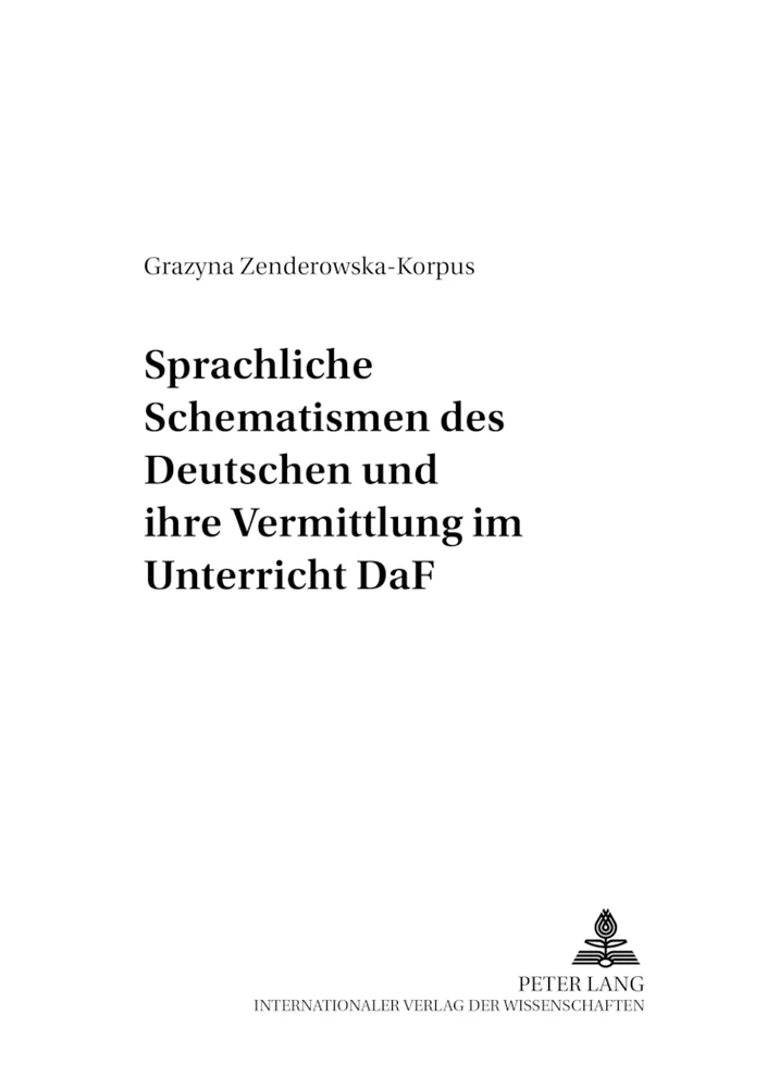 Titel: Sprachliche Schematismen des Deutschen und ihre Vermittlung im Unterricht DaF