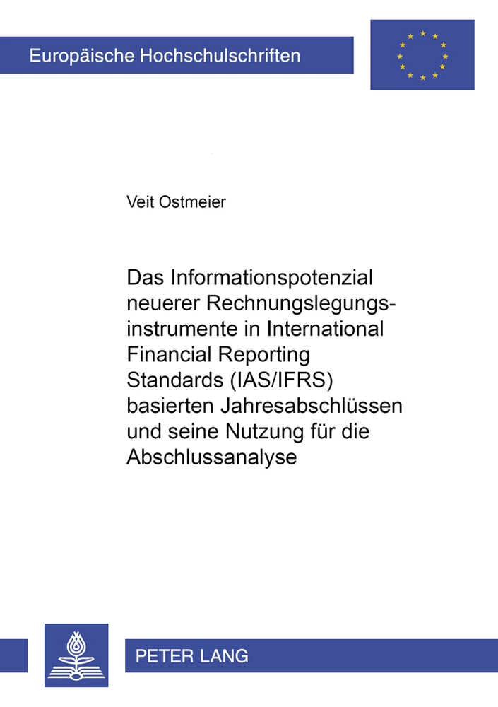 Titel: Das Informationspotenzial neuerer Rechnungslegungsinstrumente in International Financial Reporting Standards (IAS/IFRS) basierten Jahresabschlüssen und seine Nutzung für die Abschlussanalyse
