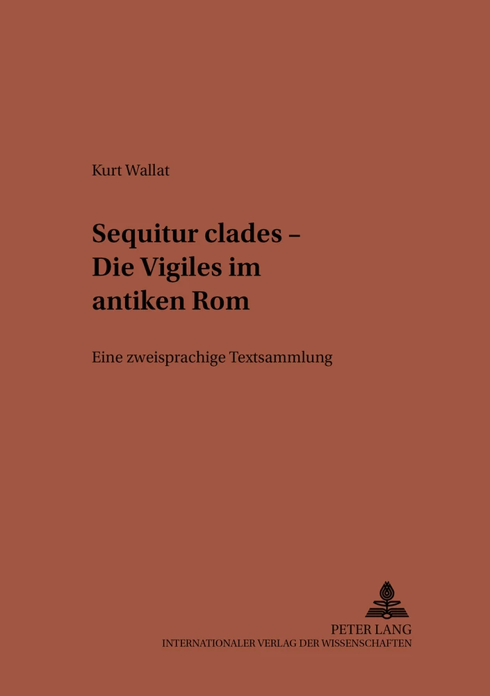 Titel: «Sequitur clades» – Die Vigiles im antiken Rom