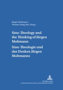 Titel: Sino-Theology and the Thinking of Jürgen Moltmann- Sino-Theologie und das Denken Jürgen Moltmanns