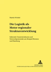 Titel: Die Logistik als Motor regionaler Strukturentwicklung
