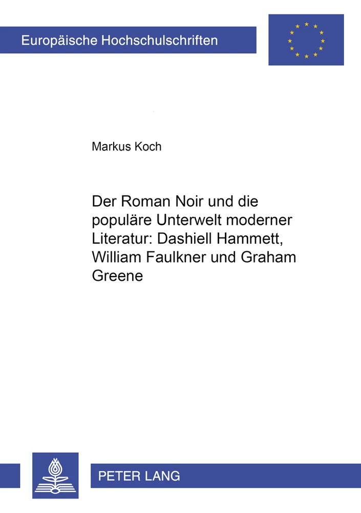 Titel: Der Roman Noir und die populäre Unterwelt moderner Literatur: Dashiell Hammett, William Faulkner und Graham Greene