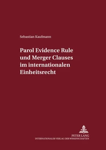 Title: Parol Evidence Rule und Merger Clauses im internationalen Einheitsrecht