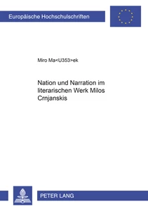 Title: Nation und Narration im literarischen Werk Miloš Crnjanskis