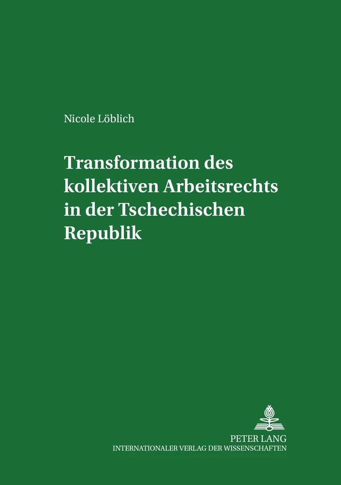 Titel: Transformation des kollektiven Arbeitsrechts in der Tschechischen Republik