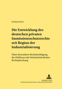 Title: Die Entwicklung des deutschen privaten Immissionsschutzrechts seit Beginn der Industrialisierung
