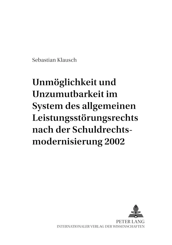Titel: Unmöglichkeit und Unzumutbarkeit im System des allgemeinen Leistungsstörungsrechts nach der Schuldrechtsmodernisierung 2002