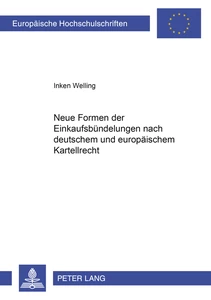 Titel: Neue Formen der Einkaufsbündelungen nach deutschem und europäischem Kartellrecht