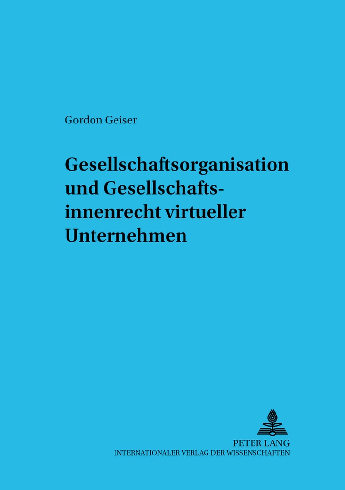 Title: Gesellschaftsorganisation und Gesellschaftsinnenrecht virtueller Unternehmen