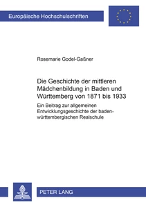 Titel: Die Geschichte der mittleren Mädchenbildung in Baden und Württemberg von 1871 bis 1933
