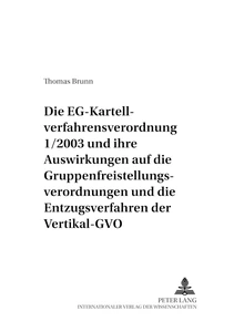 Title: Die EG-Kartellverfahrensverordnung 1/2003 und ihre Auswirkungen auf die Gruppenfreistellungsverordnungen und die Entzugsverfahren der Vertikal-GVO