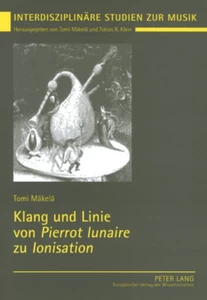 Title: Klang und Linie von «Pierrot lunaire» zu «Ionisation»