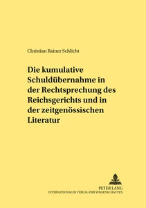 Title: Die kumulative Schuldübernahme in der Rechtsprechung des Reichsgerichts und in der zeitgenössischen Literatur